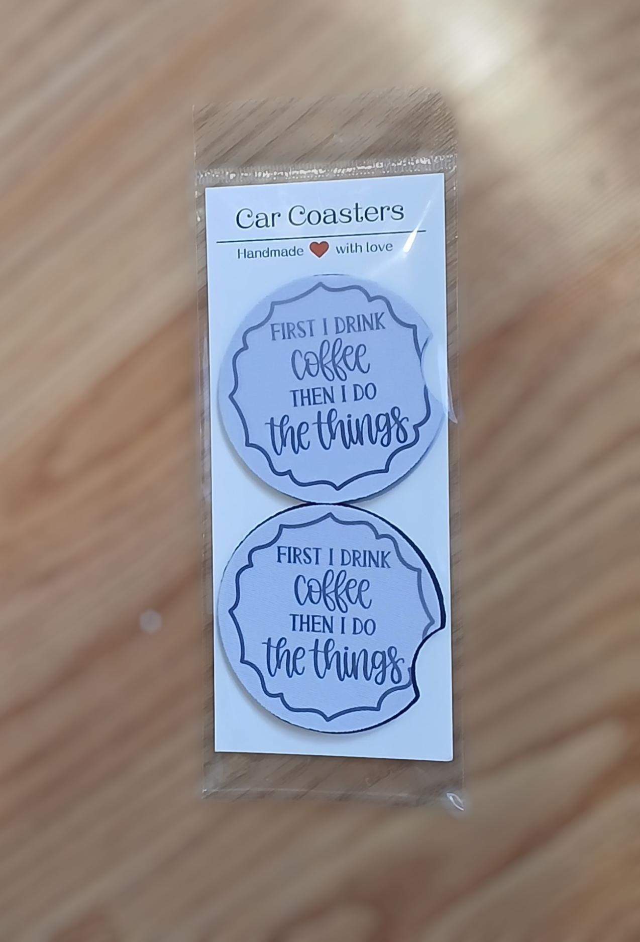 "First I drink coffee" Car Coasters